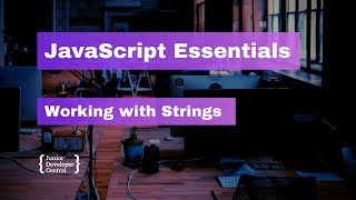 JavaScript Essentials: Working with Strings