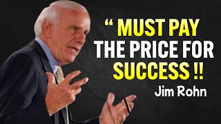 You Must Be Willing to Pay the Price - Jim Rohn Motivational Speech
