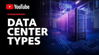 Understanding Data Centers | Types of Data Centers Explained