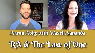 RA & The Law of One with Aaron Abke