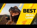 Best Headlamp – A Quick & Complete Guide!