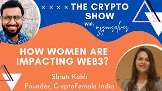 How women are impacting the Web3? | Ft Shruti Kohli Founder CryptoFemale India | MJgonsalves