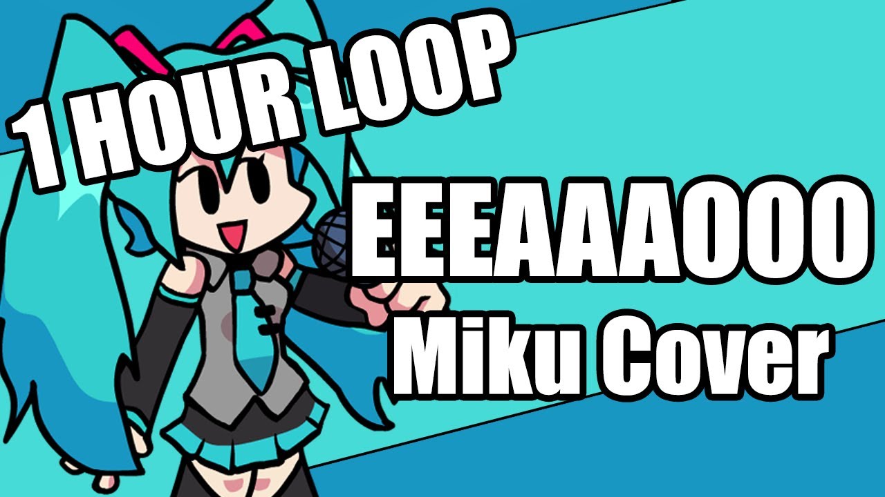 Eeeaaaooo Miku Cover 1 Hour Eyehatep Hatsune Miku Fnf Youtube