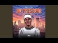 No Pressure
