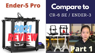 2021 3D Printer review - Creality Ender-5 Pro review Part 1, compare with CR-6 SE and Ender-3