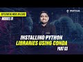 Installing Python Libraries using Conda Environment | Module 01 | Part-03