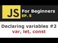var, let, const - How to declare a variable in JavaScript - Part 2 | JS for Beginners Ep. 5