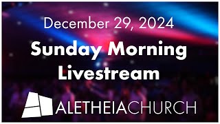 Aletheia Gainesville Sunday Service | 12/29/24