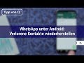 WhatsApp: So könnt ihr verlorene Kontakte wieder herstellen