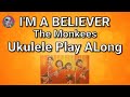 I'm A Believer Ukulele Play Along