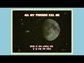 all my friends kill me _ 결 kyul 가사 lyrics