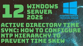 Active Directory Time Synchronization: How to Configure NTP Hierarchy to Prevent Time Skew