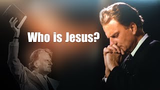 Who is Jesus - Billy Graham