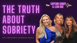 The Truth About Sobriety with Braunwyn Windham-Burke | Captain Sandy and Leah Rae Show Episode #3