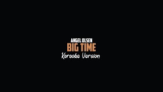 Angel Olsen - Big Time (Karaoke Version)