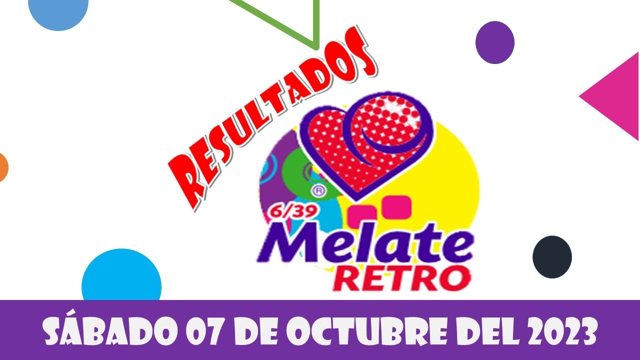 RESULTADO SORTEO MELATE RETRO DEL SÁBADO 07 DE OCTUBRE DEL 2023 - YouTube