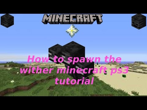 how to spawn the wither minecraft ps3 how to spawn the wither minecraft ps3