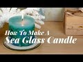 Candle Making Lessons: How To Make A Sea Glass Candle