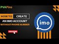How to Create an IMO Account Without Phone Verification
