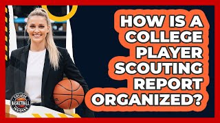 How Is A College Player Scouting Report Organized?