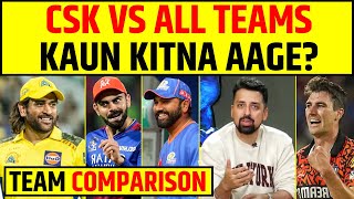 IPL 2025: CSK VS ALL TEAMS KAUN KITNA AAGE ? TEAM COMPARISON