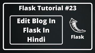 23:- Edit Blog Post In Flask In Hindi | Flask Tutorial In Hindi