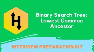 HackerRank Binary Search Tree Lowest Common Ancestor solution in Python | Interview Preparation Kit
