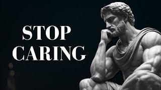 7 Stoic principles to MASTER THE ART OF NOT CARING AND LETTING GO | Stoicism