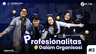 [HIMESBANG SHARING : HI-TALK #2 - PROFESIONALITAS DALAM ORGANISASI?? HOW TO MANAGE TIME??!!