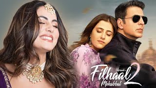 Filhaal 2 | Full Video Song | Akshay Kumar | Nupur Sanon | Jaani | Latest Hindi Songs 2022