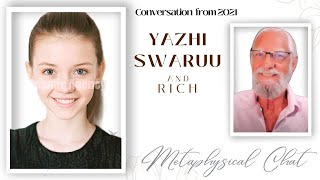 Yazhi Swaruu talks with Rich - Metaphysical Conversation from 2021