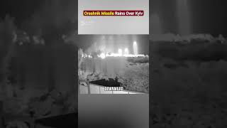 Oreshnik Missile Rains Over Kyiv!