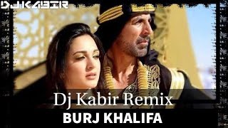 BURJ KHALIFA REMIX DJ KABIR / LAXMII / Akshay Kumar