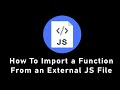 How to import function from external file in JavaScript | js