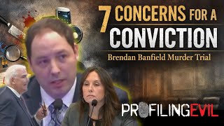 7 Concerns for Brendan Banfield Conviction | Profiling Evil