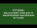 PYTHON : sqlalchemy.orm.exc.UnmappedInstanceError in flask