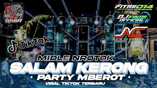 DJ SALAM KERONG || MIDEL NROTOKK ~ PARTY MBERROTTT