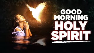 Invite The Holy Spirit To Bless Your Day | A Beautiful Morning Prayer