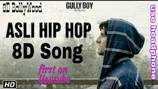 Asli Hip Hop - 8D Song | Gully Boy | Ranveer Singh, Alia Bhatt | 8D BollyWood