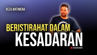 🔴 BERISTIRAHAT DALAM KESADARAN - REZA WATIMENA