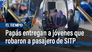 Papás de jóvenes que robaron a pasajero de SITP los entregaron a la Policía en Bogotá | El Tiempo