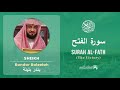 Quran 48   Surah Al Fath سورة الفتح   Sheikh Bandar Baleelah - With English Translation