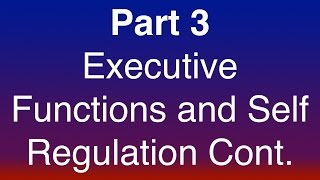 Part 3 of 15 - Executive Functioning and Self-Regulation as an Extended Phenotype