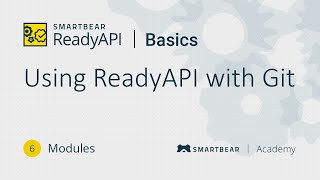 Using ReadyAPI with Git - Basics Course