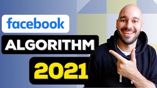 How the Facebook Algorithm Works (2021) DETAILED Explanation