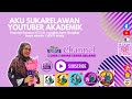 AKU SUKARELAWAN YOUTUBER AKADEMIK