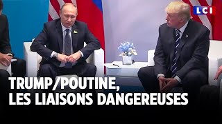 Trump-Poutine, les liaisons dangereuses｜LCI