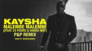 Kaysha - Malembe Malembe (P\u0026P Remix Remix | feat. C4 Pedro \u0026 Vanda May)