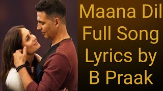 Maana Dil Lyrics - Good Newwz | Akshay, Kareena, Diljit, Kiara | B Praak | Tanishk Bagchi | Rashmi V