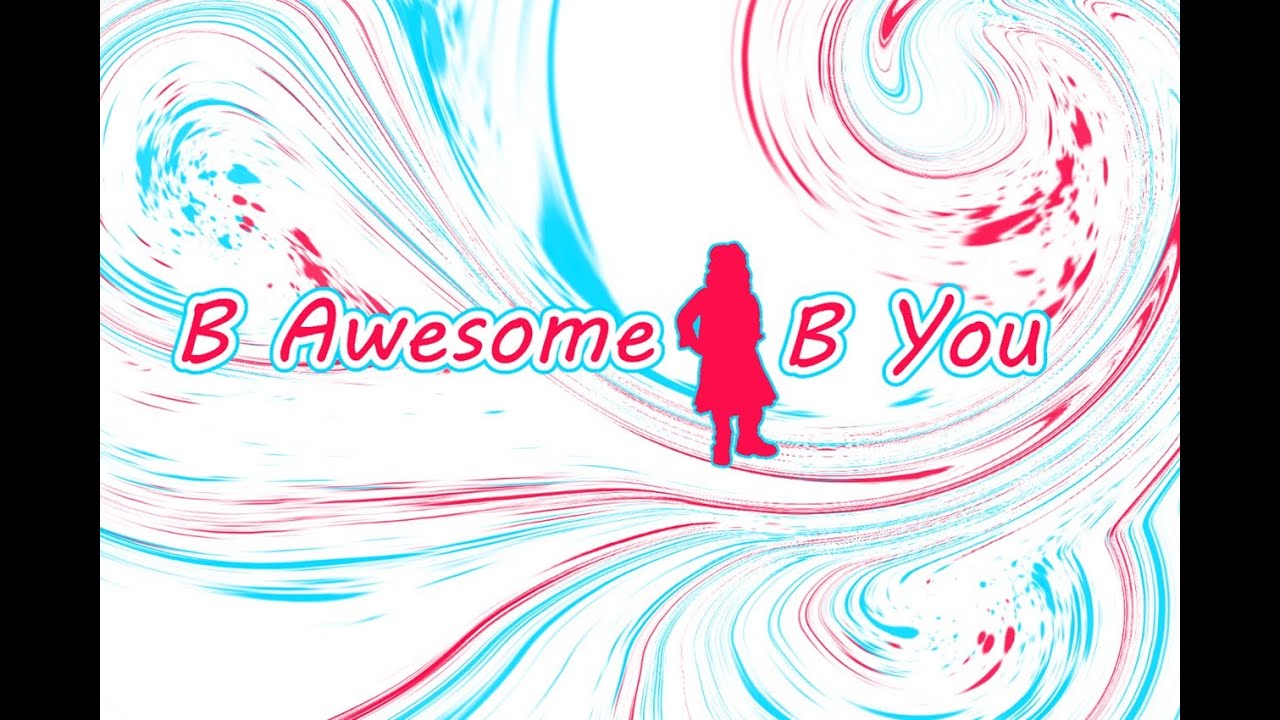 B Awesome B You! Hi Awesome Fans! Welcome To B Awesome B You! - YouTube